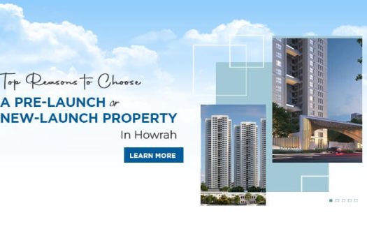 Top Reasons to Choose a Pre-Launch or New-Launch Property in Howrah