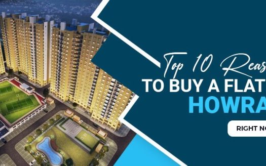 Top 10 Reasons to Buy a Flat in Howrah Right Now